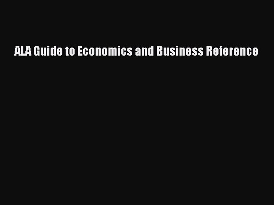 Read ALA Guide to Economics and Business Reference Ebook Free