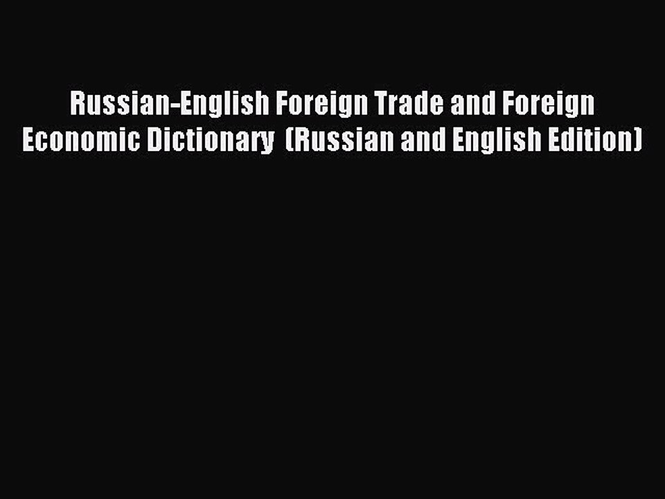 Read Russian-English Foreign Trade and Foreign Economic Dictionary  (Russian and English Edition)