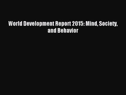 Read World Development Report 2015: Mind Society and Behavior Ebook Free