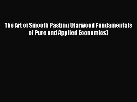 Read The Art of Smooth Pasting (Harwood Fundamentals of Pure and Applied Economics) Ebook Free