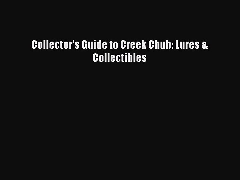 Read Collector's Guide to Creek Chub: Lures & Collectibles Ebook Free