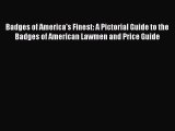 Read Badges of America's Finest: A Pictorial Guide to the Badges of American Lawmen and Price