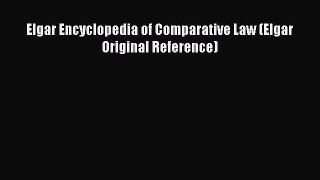 Read Elgar Encyclopedia of Comparative Law (Elgar Original Reference) Ebook Free