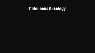 Download Cutaneous Oncology Ebook Online
