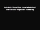 Read Guia de la Clinica Mayo Sobre la Audicion / Intersistemas Mayo Clinic on Hearing Ebook
