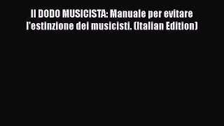 Read Il DODO MUSICISTA: Manuale per evitare l'estinzione dei musicisti. (Italian Edition) Ebook