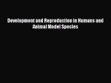 Download Development and Reproduction in Humans and Animal Model Species PDF Online