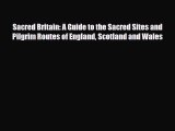 [PDF] Sacred Britain: A Guide to the Sacred Sites and Pilgrim Routes of England Scotland and