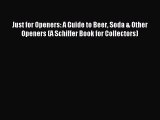 Read Just for Openers: A Guide to Beer Soda & Other Openers (A Schiffer Book for Collectors)