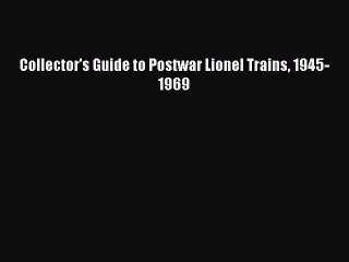 Read Collector's Guide to Postwar Lionel Trains 1945-1969 Ebook Online