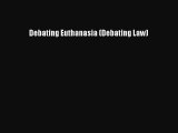 PDF Debating Euthanasia (Debating Law)  EBook