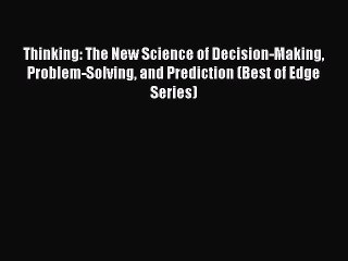 Read Books Thinking: The New Science of Decision-Making Problem-Solving and Prediction (Best