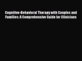 Read Books Cognitive-Behavioral Therapy with Couples and Families: A Comprehensive Guide for