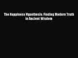 Read Book The Happiness Hypothesis: Finding Modern Truth in Ancient Wisdom ebook textbooks