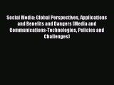 Read Social Media: Global Perspectives Applications and Benefits and Dangers (Media and Communications-Technologies