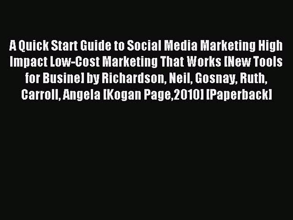 Read A Quick Start Guide to Social Media Marketing High Impact Low-Cost Marketing That Works