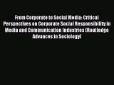 Download From Corporate to Social Media: Critical Perspectives on Corporate Social Responsibility