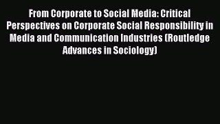Download From Corporate to Social Media: Critical Perspectives on Corporate Social Responsibility