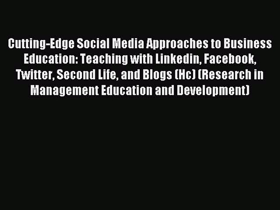 Read Cutting-Edge Social Media Approaches to Business Education: Teaching with Linkedin Facebook