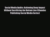 Read Social Media Audits: Achieving Deep Impact Without Sacrificing the Bottom Line (Chandos