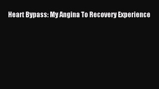 Download Heart Bypass: My Angina To Recovery Experience PDF Free