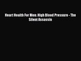 Download Heart Health For Men: High Blood Pressure - The Silent Assassin PDF Online