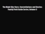 Download Books The Night Sky: Stars Constellations and Stories: Family Field Guide Series Volume