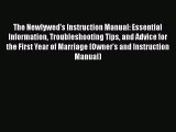 Read Book The Newlywed's Instruction Manual: Essential Information Troubleshooting Tips and