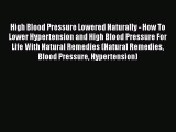 Read High Blood Pressure Lowered Naturally - How To Lower Hypertension and High Blood Pressure