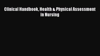 PDF Clinical Handbook Health & Physical Assessment in Nursing Free Books