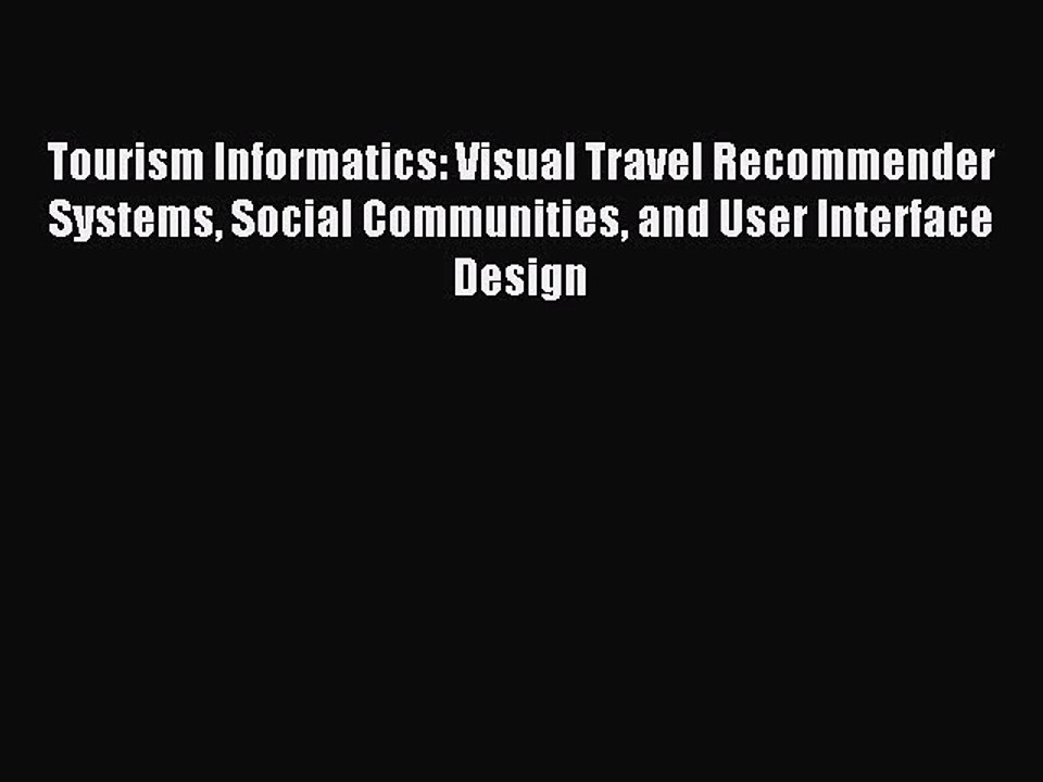 Download Tourism Informatics: Visual Travel Recommender Systems Social Communities and User