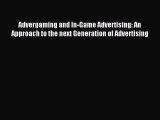 Download Advergaming and In-Game Advertising: An Approach to the next Generation of Advertising