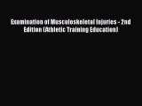 Download Examination of Musculoskeletal Injuries - 2nd Edition (Athletic Training Education)