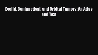 Read Eyelid Conjunctival and Orbital Tumors: An Atlas and Text Ebook Free