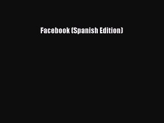 Read Facebook (Spanish Edition) Ebook Free