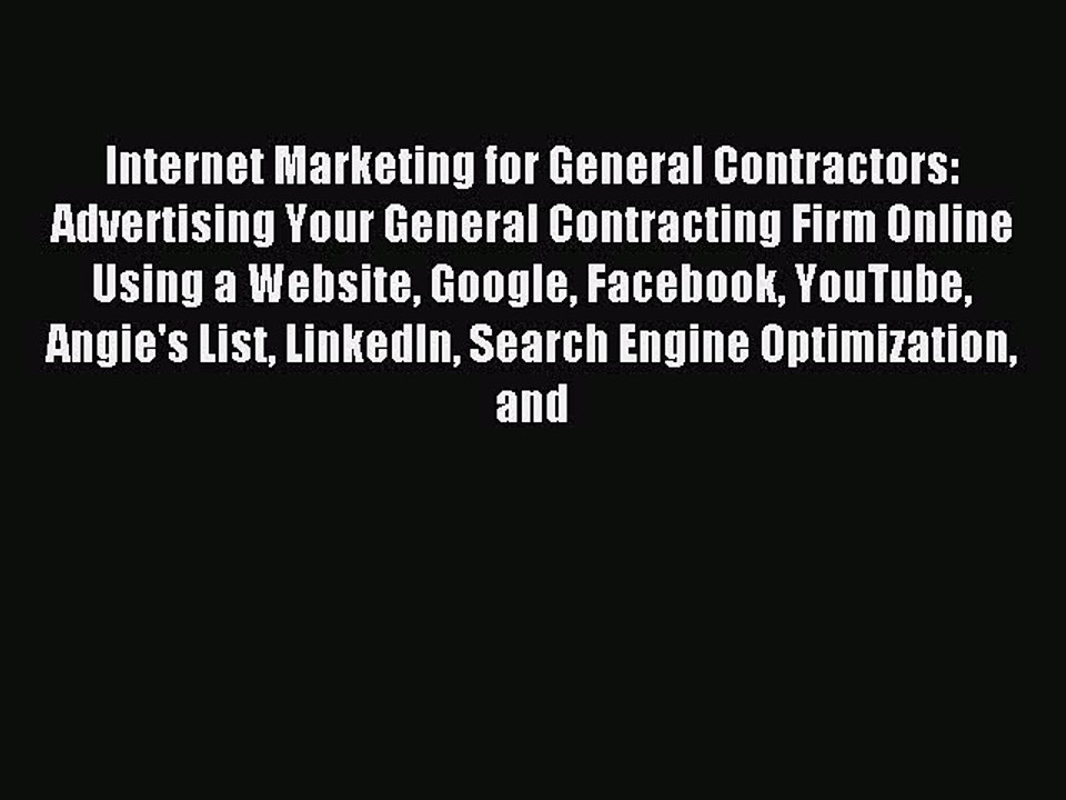Read Internet Marketing for General Contractors: Advertising Your General Contracting Firm