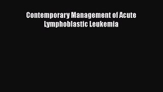 Read Contemporary Management of Acute Lymphoblastic Leukemia Ebook Online