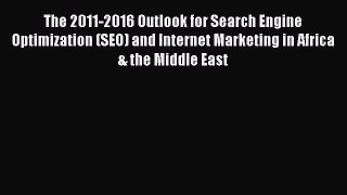 Read The 2011-2016 Outlook for Search Engine Optimization (SEO) and Internet Marketing in Africa