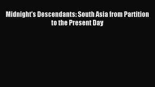 Download Midnight's Descendants: South Asia from Partition to the Present Day Ebook Online