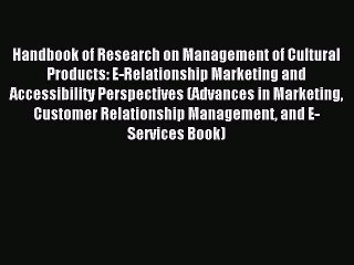 Read Handbook of Research on Management of Cultural Products: E-Relationship Marketing and