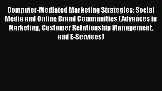 Download Computer-Mediated Marketing Strategies: Social Media and Online Brand Communities