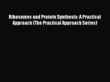 Read Ribosomes and Protein Synthesis: A Practical Approach (The Practical Approach Series)