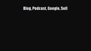 Read Blog Podcast Google Sell PDF Free