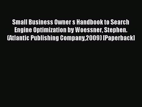 Read Small Business Owner s Handbook to Search Engine Optimization by Woessner Stephen. (Atlantic