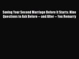 Read Book Saving Your Second Marriage Before It Starts: Nine Questions to Ask Before -- and