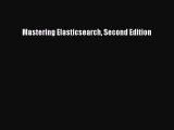 Read Mastering Elasticsearch Second Edition Ebook Free