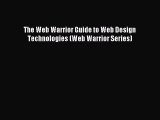 Read The Web Warrior Guide to Web Design Technologies (Web Warrior Series) PDF Free