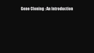 Download Gene Cloning : An Introduction PDF Free
