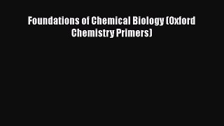 Read Foundations of Chemical Biology (Oxford Chemistry Primers) PDF Online