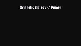 Read Synthetic Biology - A Primer Ebook Free